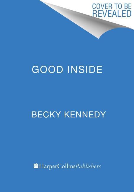 Cover: 9780063159488 | Good Inside | A Guide to Becoming the Parent You Want to Be | Kennedy