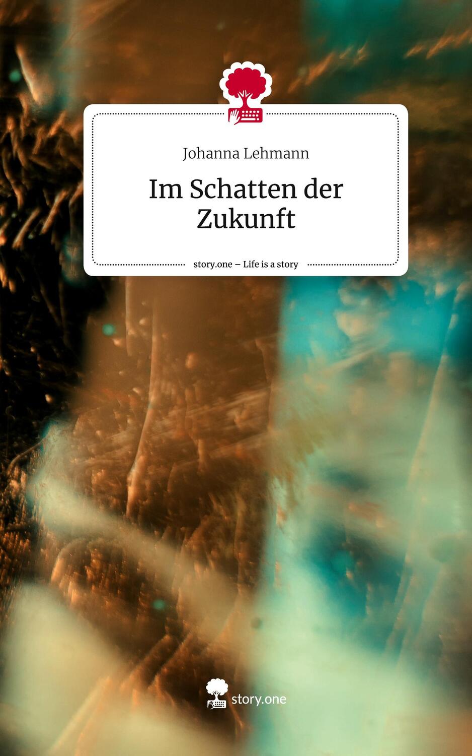 Cover: 9783711563422 | Im Schatten der Zukunft. Life is a Story - story.one | Johanna Lehmann