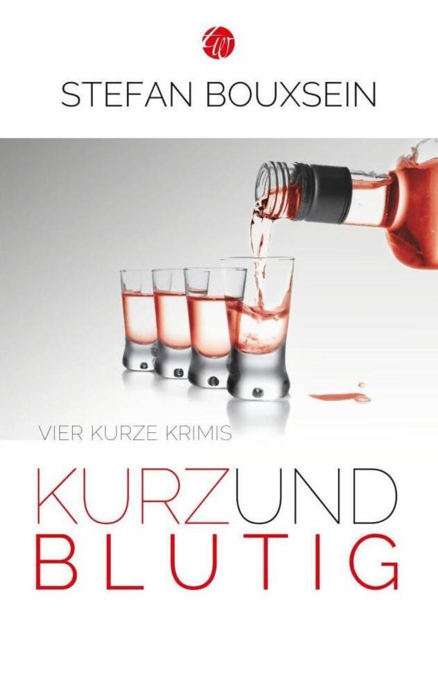Cover: 9783939362227 | Kurz & Blutig | Vier kurze Krimis | Stefan Bouxsein | Taschenbuch