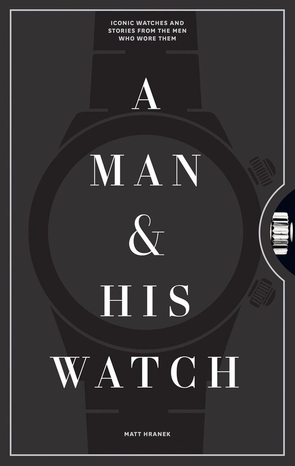 Cover: 9781579657147 | A Man and His Watch | Matthew Hranek | Buch | Schuber | 216 S. | 2017