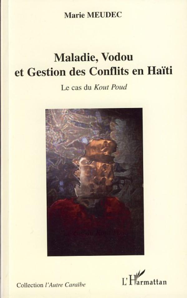 Cover: 9782296041332 | Maladie, Vodou et Gestion des Conflits en Haïti | Le cas du Kout Poud