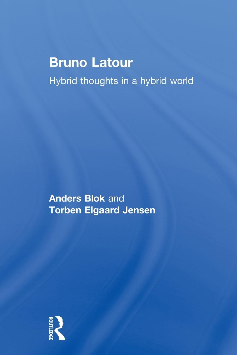 Cover: 9780415642989 | Bruno Latour | Hybrid Thoughts in a Hybrid World | Anders Blok (u. a.)