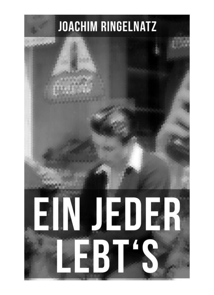 Cover: 9788027250400 | Ein jeder lebt's | Joachim Ringelnatz | Taschenbuch | Musaicum Books