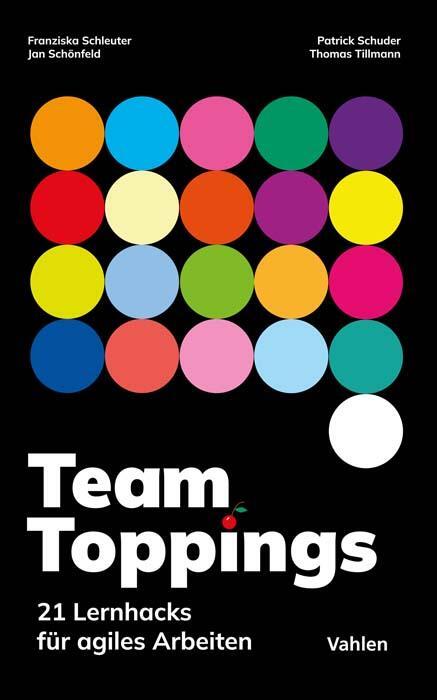 Cover: 9783800671939 | Team Toppings | 21 Lernhacks für agiles Arbeiten | Schleuter (u. a.)