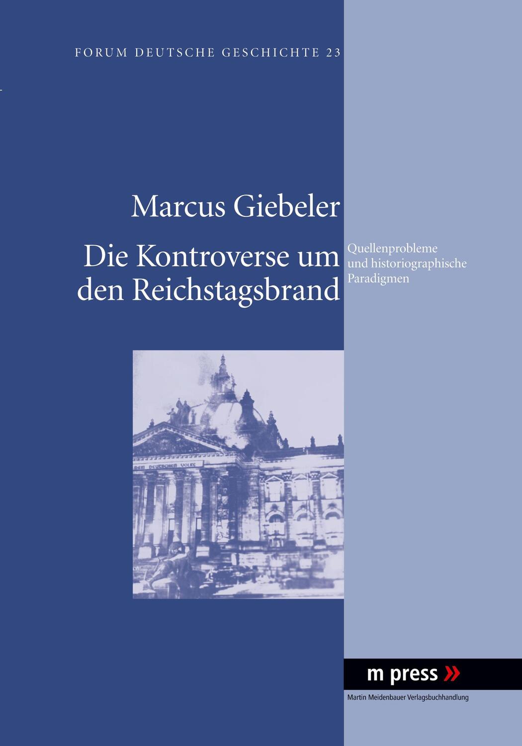 Cover: 9783899757316 | Die Kontroverse um den Reichstagsbrand | Marcus Giebeler | Taschenbuch