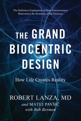 Cover: 9781953295804 | The Grand Biocentric Design | How Life Creates Reality | Taschenbuch