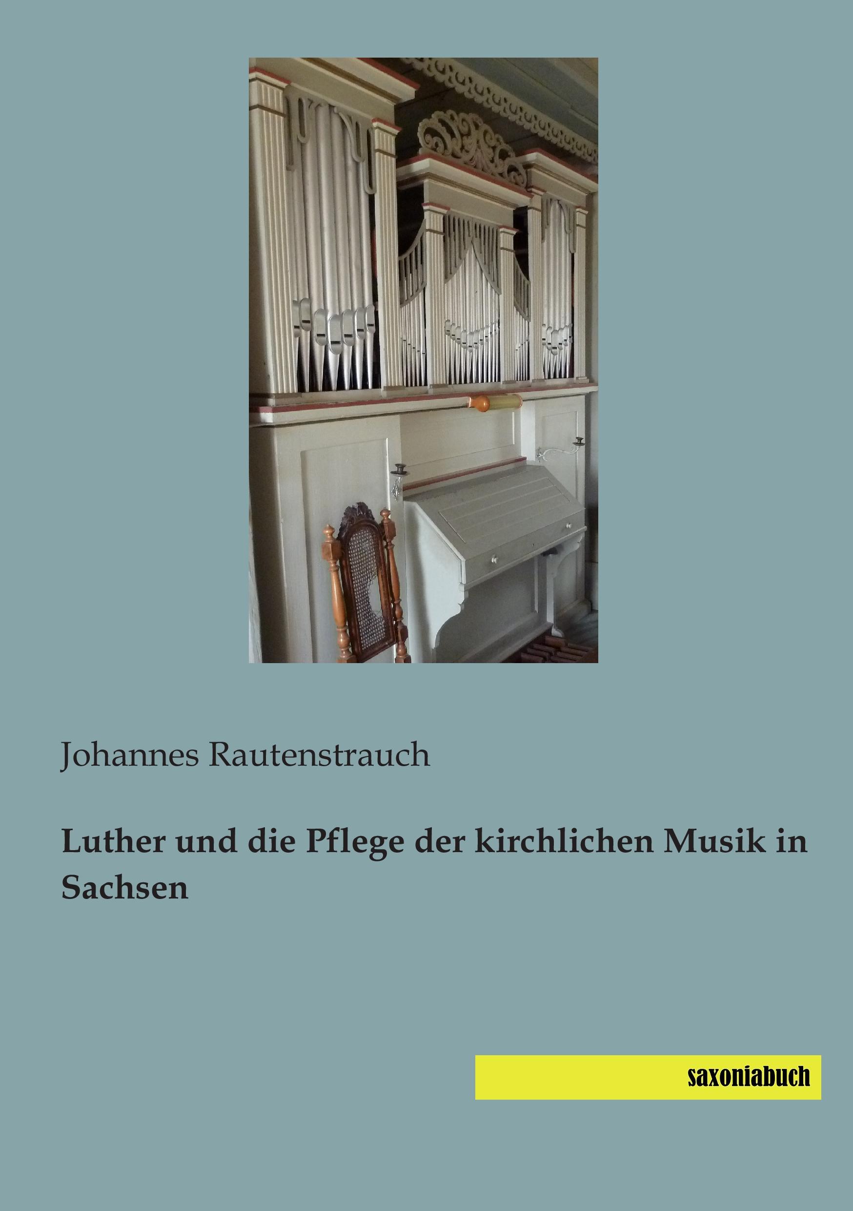 Cover: 9783944822075 | Luther und die Pflege der kirchlichen Musik in Sachsen | Rautenstrauch