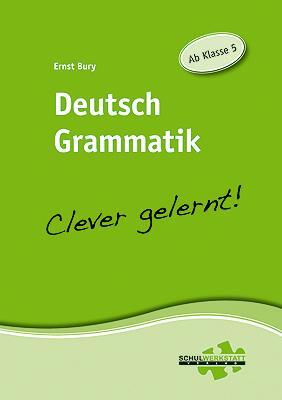 Cover: 9783940257055 | Deutsch Grammatik - clever gelernt | Ab Klasse 5 | Ernst Bury | 2013