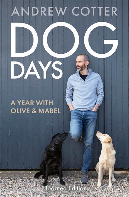 Cover: 9781785303876 | Dog Days | A Year with Olive &amp; Mabel | Andrew Cotter | Taschenbuch