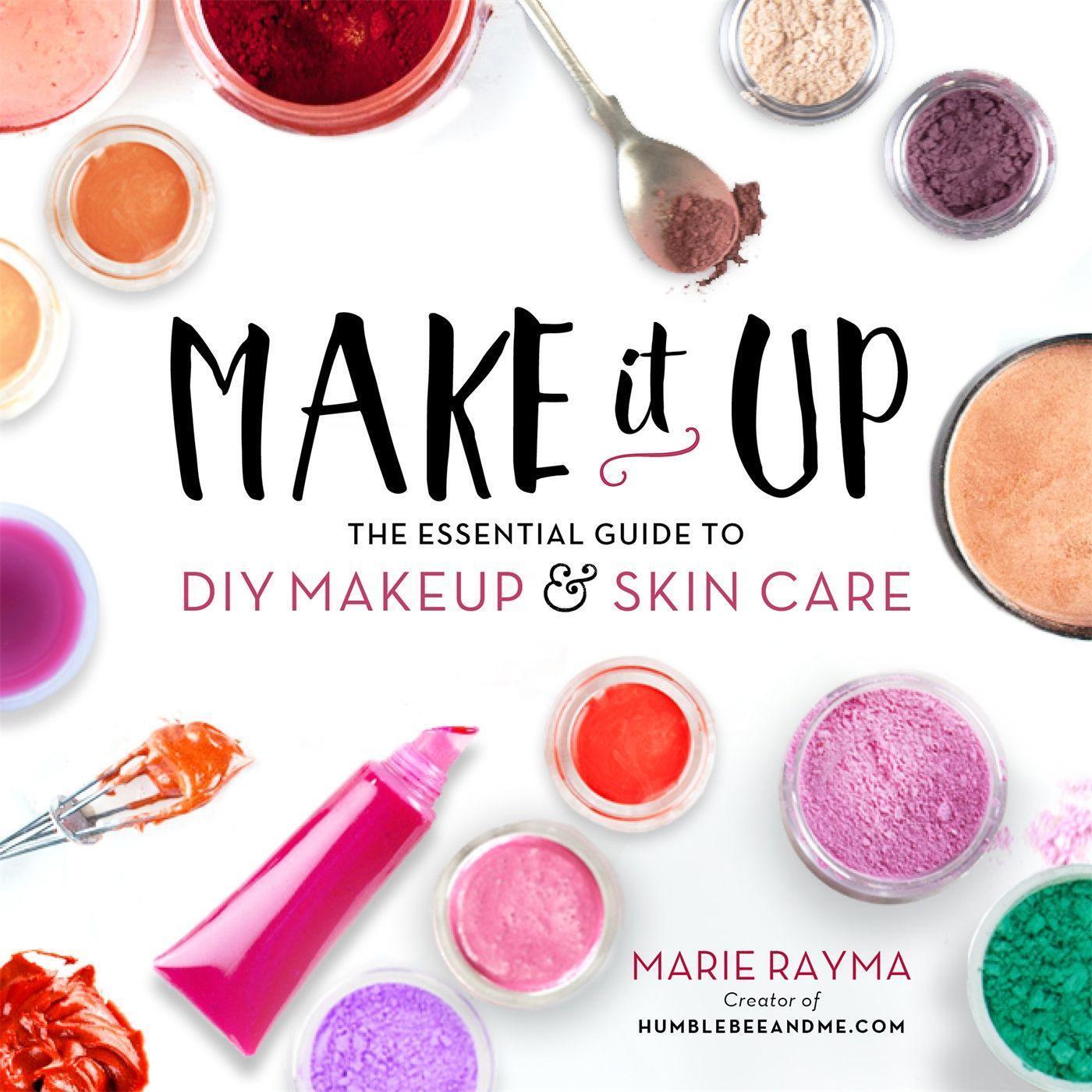 Cover: 9780762460847 | Make It Up | The Essential Guide to DIY Makeup and Skin Care | Rayma