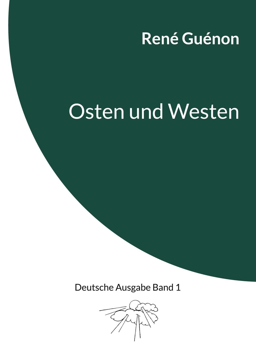 Cover: 9783746006192 | Osten und Westen | Deutsche Ausgabe Band 1 | René Guénon | Taschenbuch