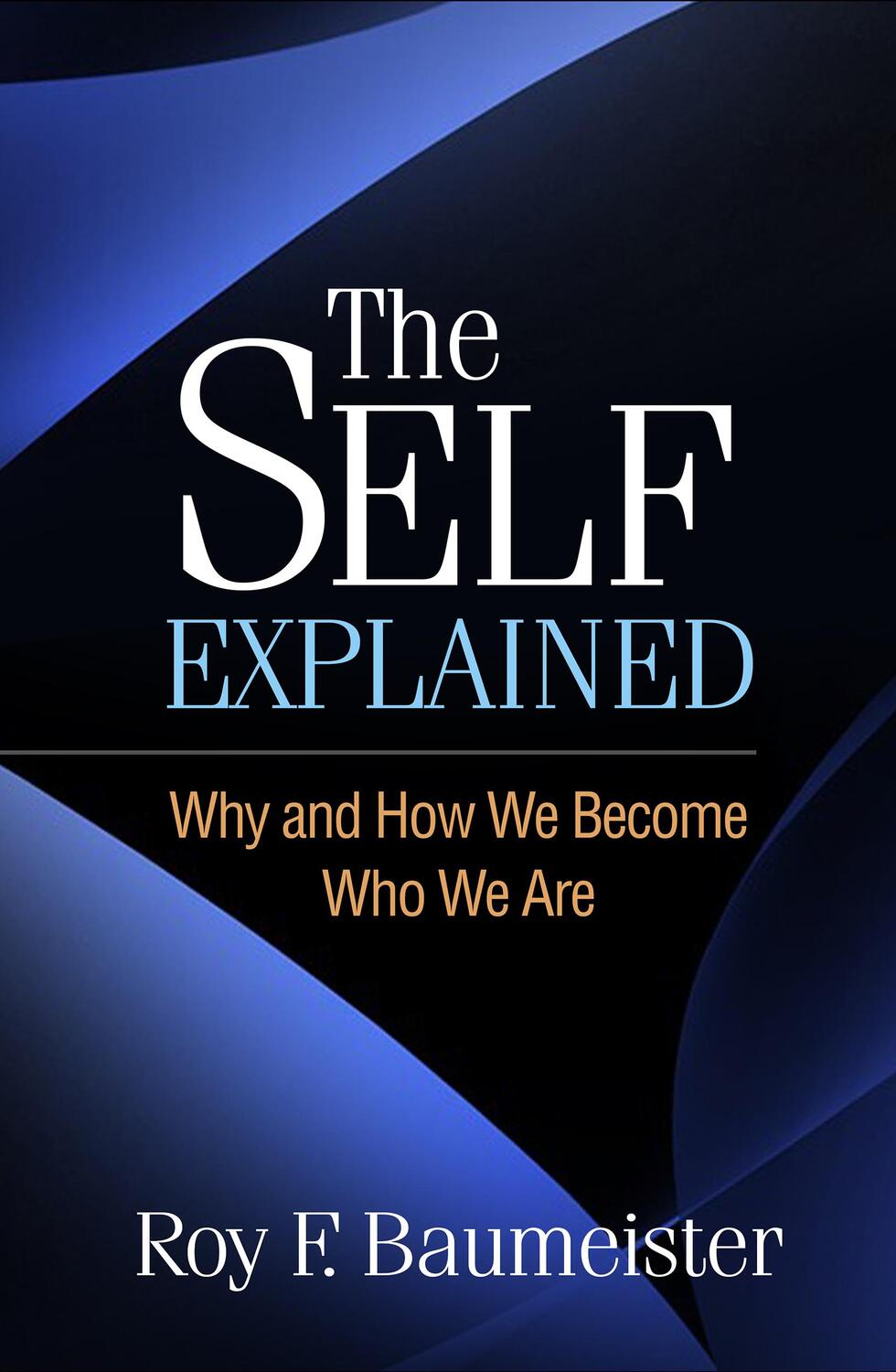 Cover: 9781462549283 | The Self Explained | Why and How We Become Who We Are | Baumeister