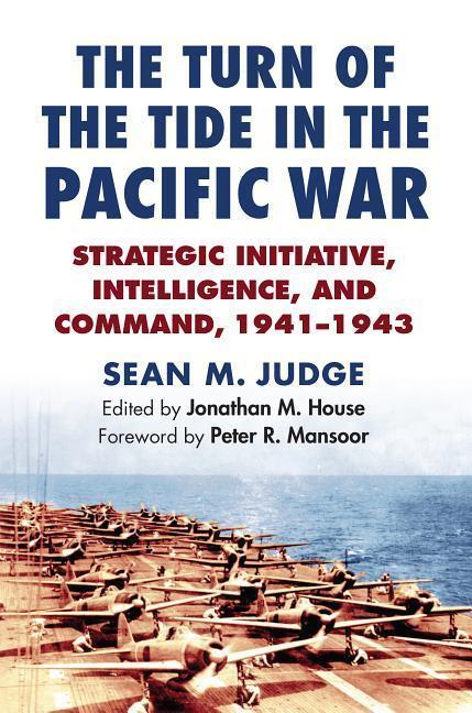 Cover: 9780700625987 | The Turn of the Tide in the Pacific War: Strategic Initiative,...