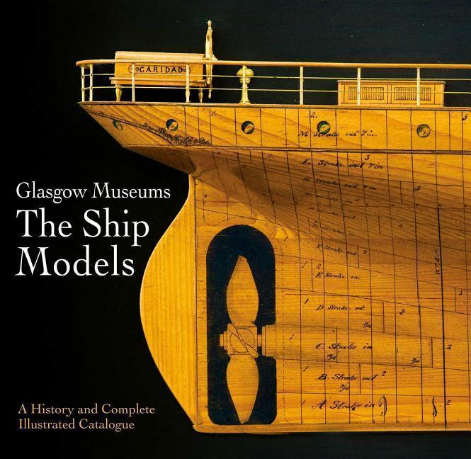 Cover: 9781526757524 | Glasgow Museum the Ship Models: A History and Complete Illustrated...