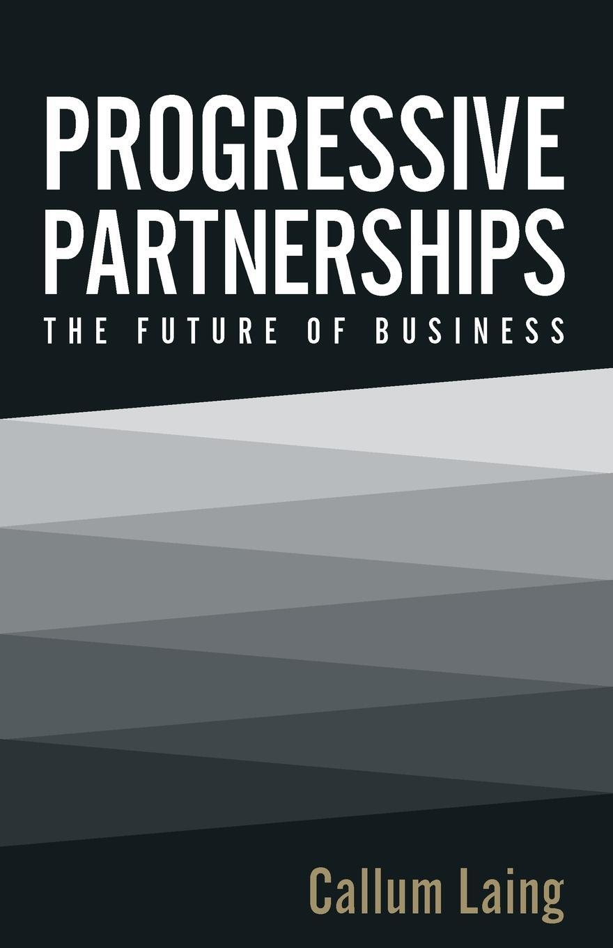 Cover: 9781781331859 | Progressive Partnerships | The Future of Business | Callum Laing