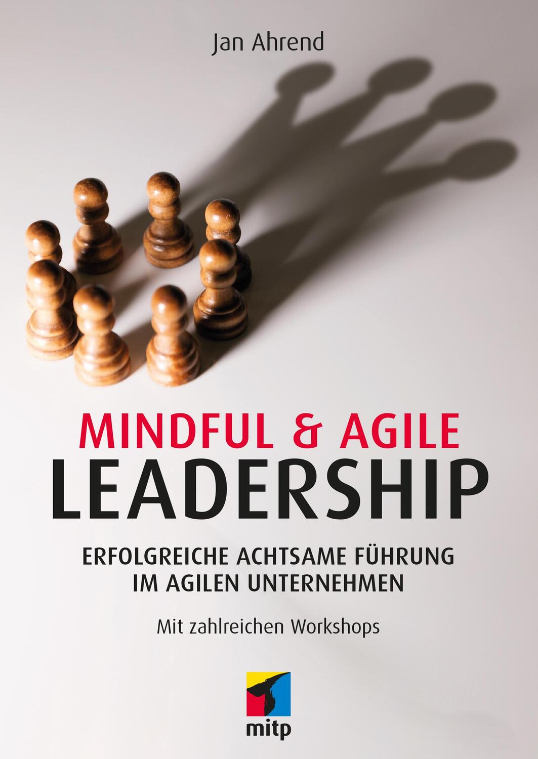 Cover: 9783747504673 | Mindful &amp; Agile Leadership | Jan Ahrend | Taschenbuch | mitp Business