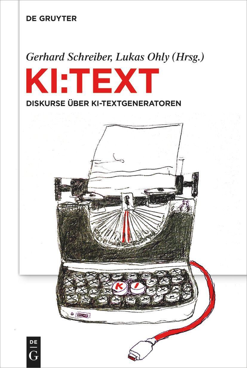 Cover: 9783111350967 | KI:Text | Diskurse über KI-Textgeneratoren | Gerhard Schreiber (u. a.)