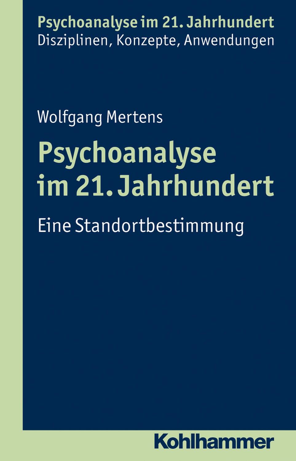 Cover: 9783170222731 | Psychoanalyse im 21. Jahrhundert | Eine Standortbestimmung | Mertens