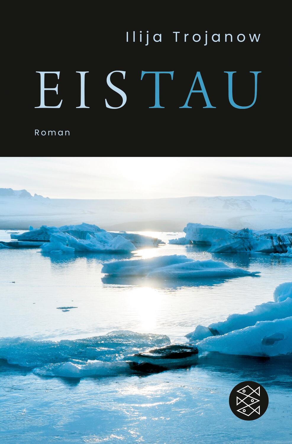 Cover: 9783596704255 | EisTau | Ilija Trojanow | Taschenbuch | Deutsch | 2019