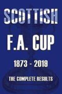 Cover: 9781862234185 | Scottish F.A.Cup 1873-2019 - The Complete Results | Mike Ross | Buch