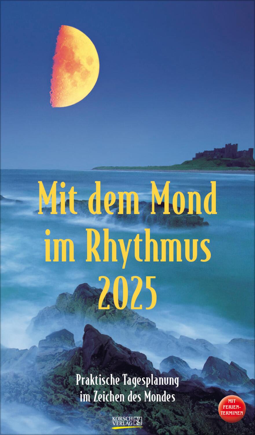 Cover: 9783731876243 | Mit dem Mond im Rhythmus 2025 | Verlag Korsch | Kalender | 13 S.