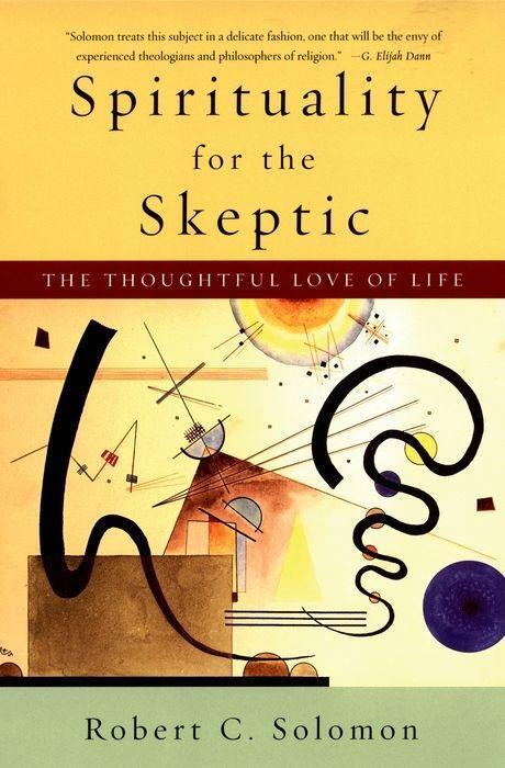Cover: 9780195312133 | Spirituality for the Skeptic | The Thoughtful Love of Life | Solomon