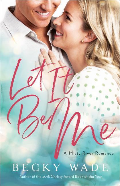 Cover: 9780764235610 | Let It Be Me | Becky Wade | Taschenbuch | Misty River Romance, A
