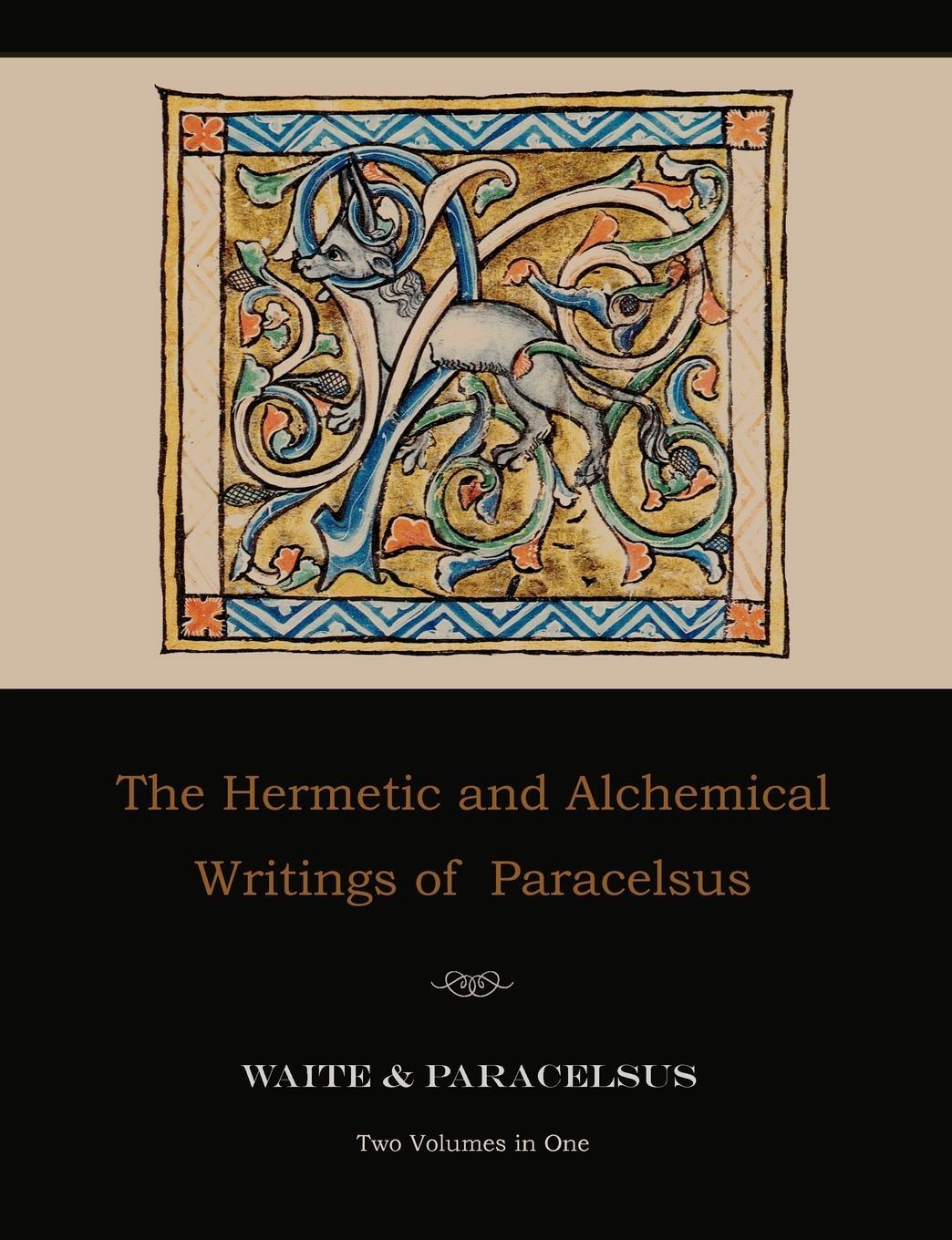Cover: 9781578988341 | The Hermetic and Alchemical Writings of Paracelsus--Two Volumes in One
