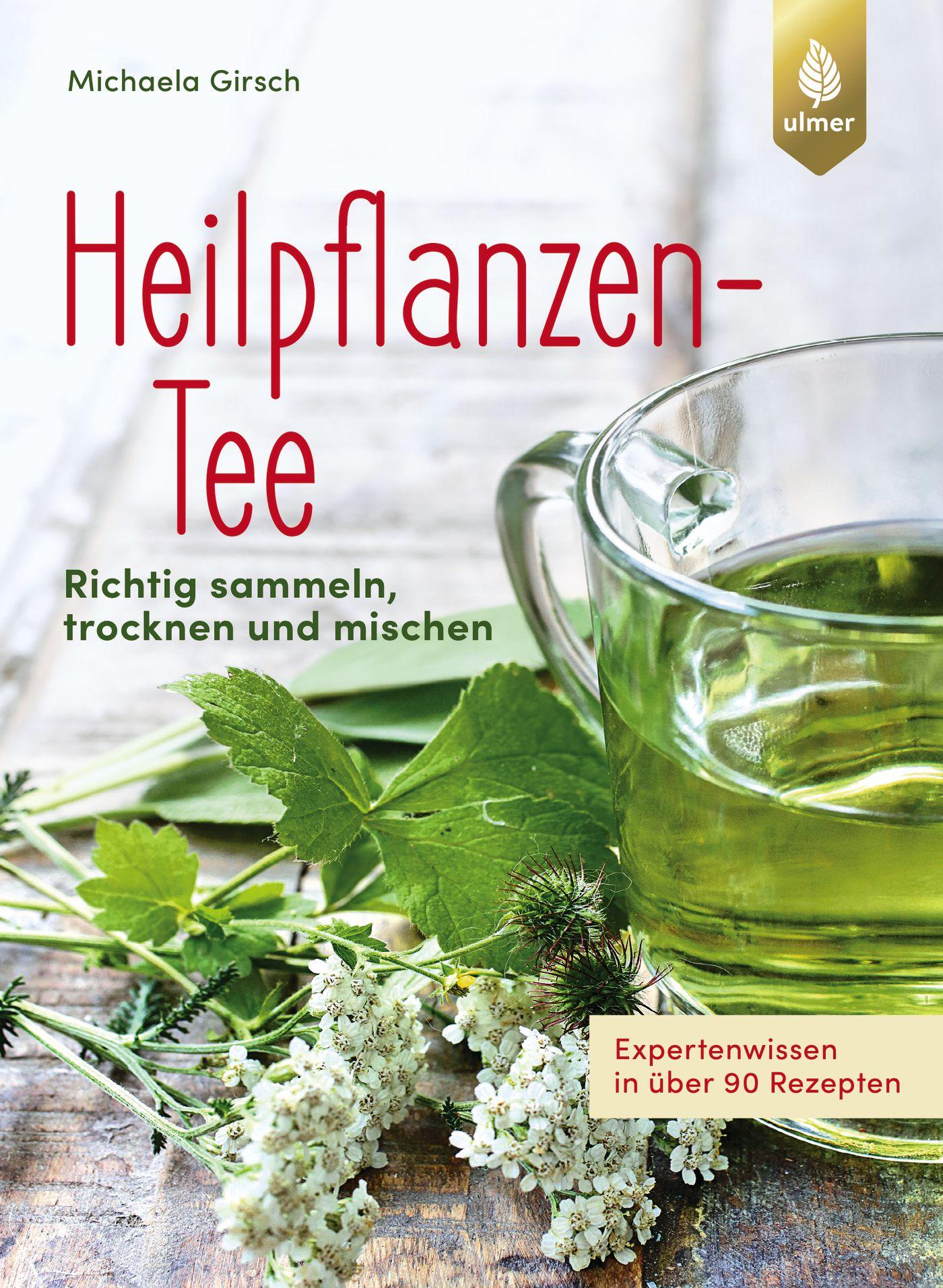 Cover: 9783818603748 | Heilpflanzen-Tee | Richtig sammeln, trocknen und mischen | Girsch