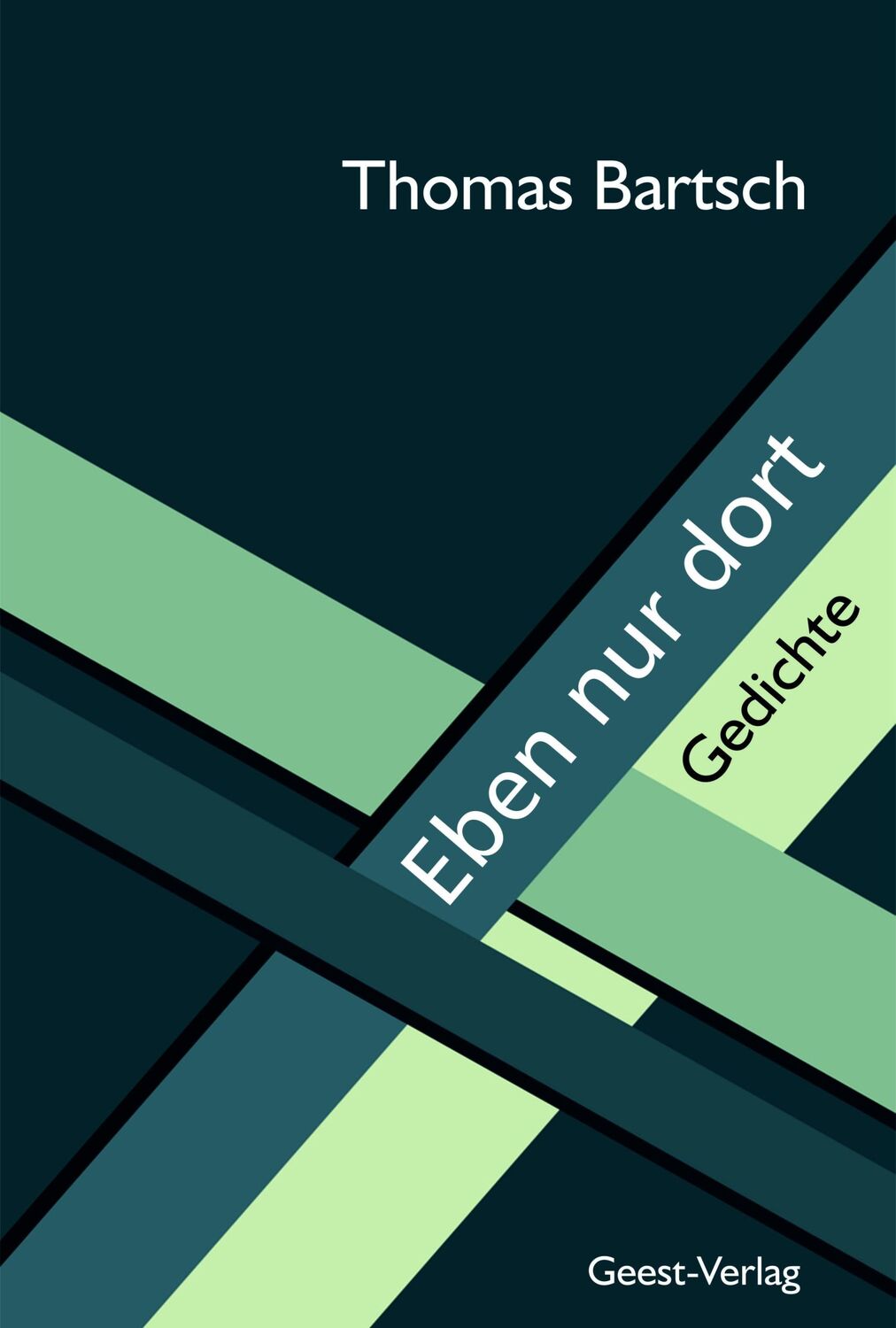 Cover: 9783866858008 | Eben nur dort | Gedichte | Thomas Bartsch | Taschenbuch | 92 S. | 2024