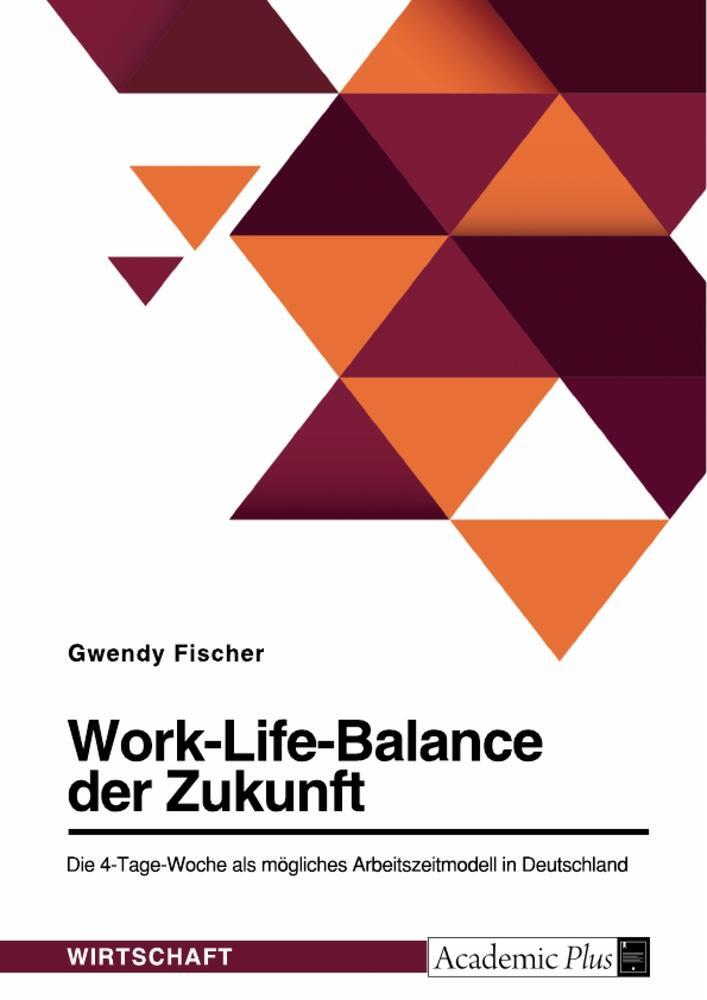 Cover: 9783346680556 | Work-Life-Balance der Zukunft. Die 4-Tage-Woche als mögliches...