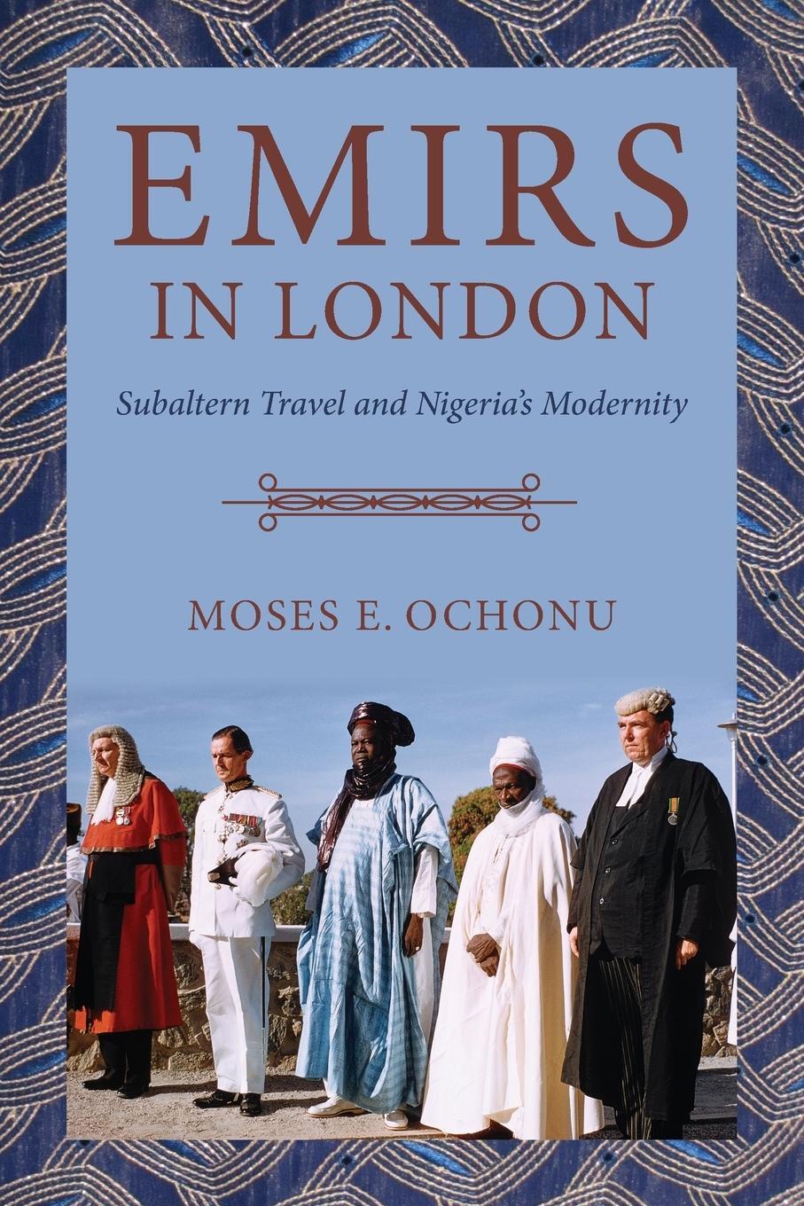 Cover: 9780253059154 | Emirs in London | Subaltern Travel and Nigeria's Modernity