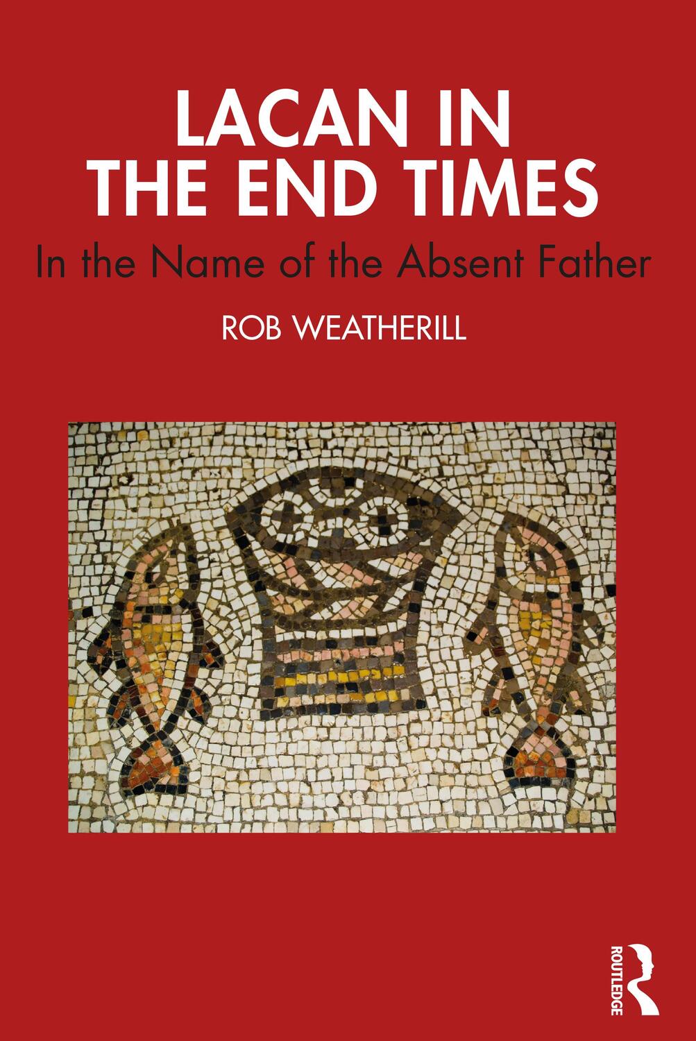 Cover: 9781032125275 | Lacan in the End Times | In the Name of the Absent Father | Weatherill