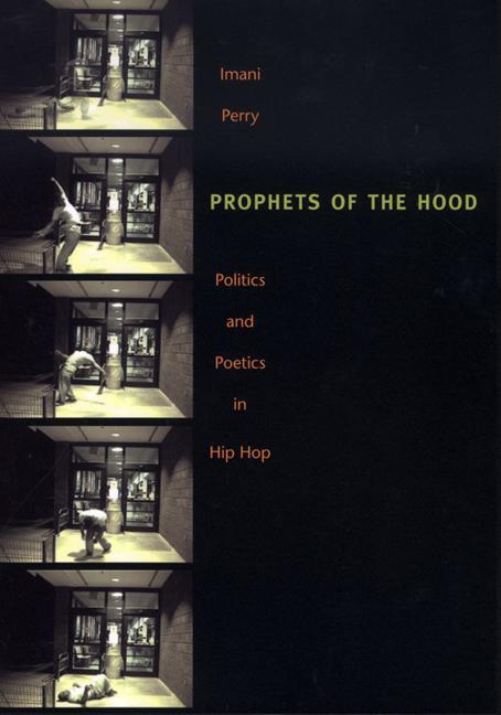Cover: 9780822334460 | Prophets of the Hood: Politics and Poetics in Hip Hop | Imani Perry