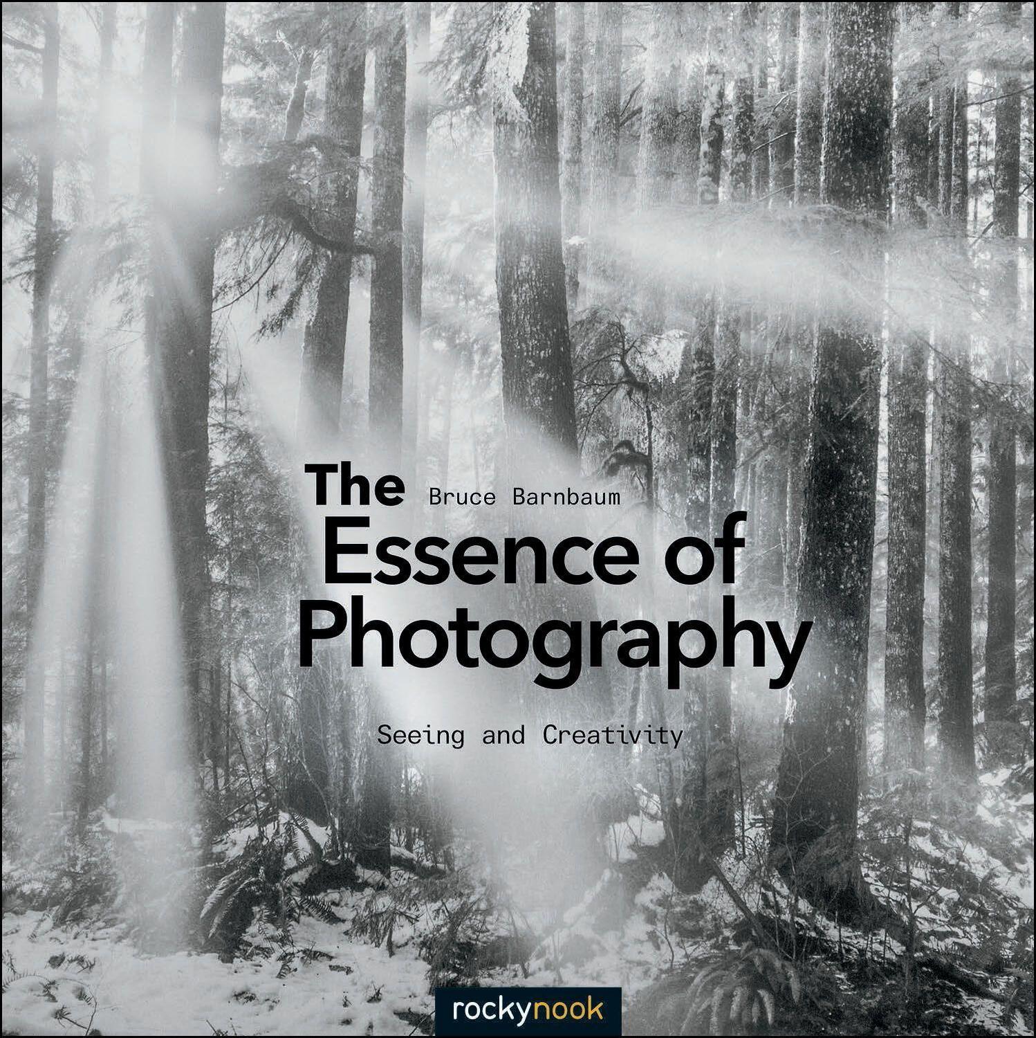 Cover: 9781937538514 | The Essence of Photography | Seeing and Creativity | Bruce Barnbaum
