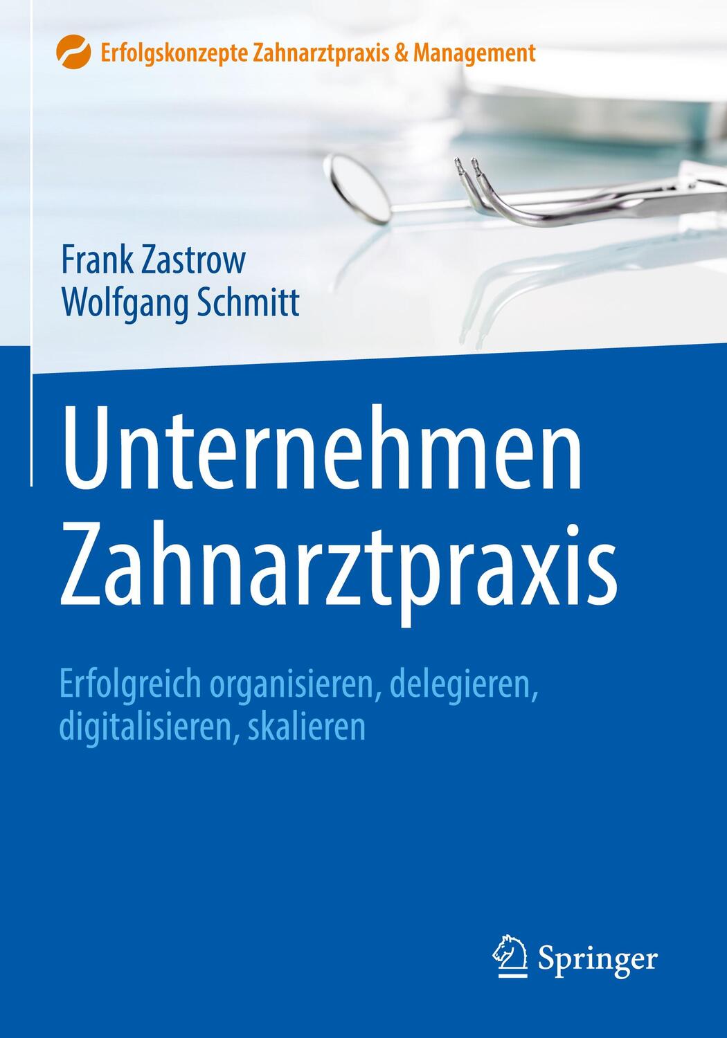 Cover: 9783662589007 | Unternehmen Zahnarztpraxis | Wolfgang Schmitt (u. a.) | Taschenbuch