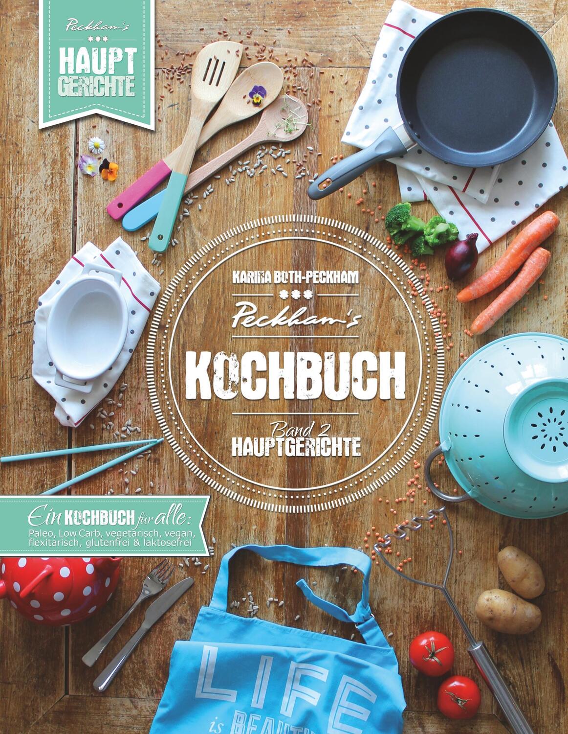 Cover: 9783746009698 | Peckham's Kochbuch Band 2 Hauptgerichte | Karina Both-Peckham | Buch