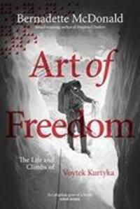 Cover: 9781911342526 | Art of Freedom | The life and climbs of Voytek Kurtyka | McDonald