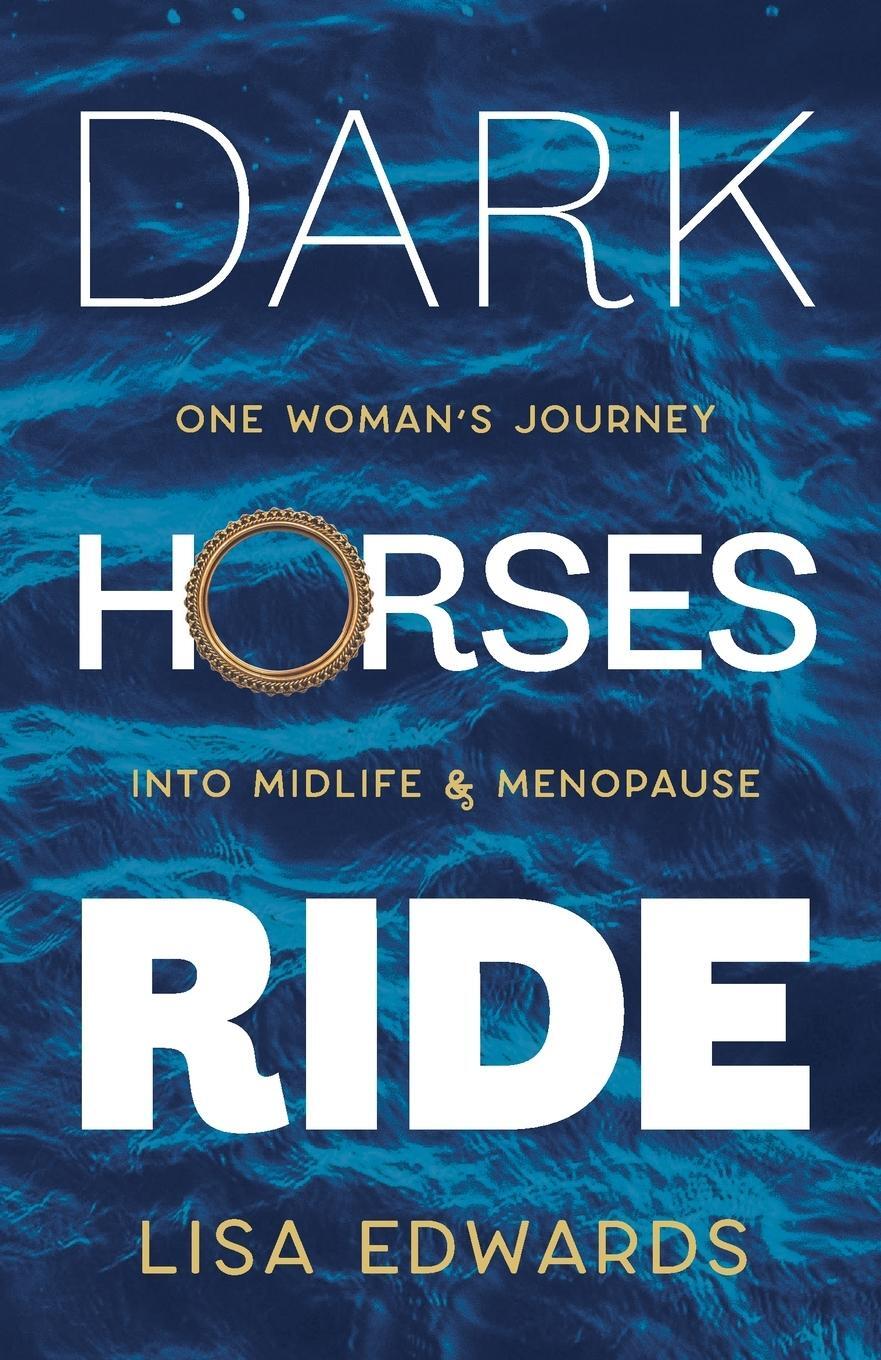 Cover: 9781739934088 | Dark Horses Ride - one woman's journey into midlife and menopause