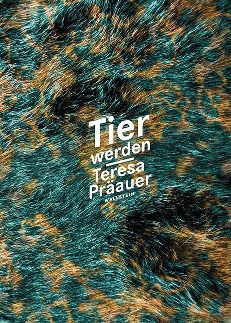 Cover: 9783835333376 | Tier werden | Teresa Präauer | Taschenbuch | 100 S. | Deutsch | 2018
