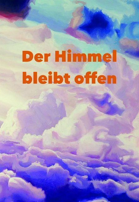 Cover: 9783934719439 | Der Himmel bleibt offen | Anna Schmidt (u. a.) | Buch | Deutsch | 2016