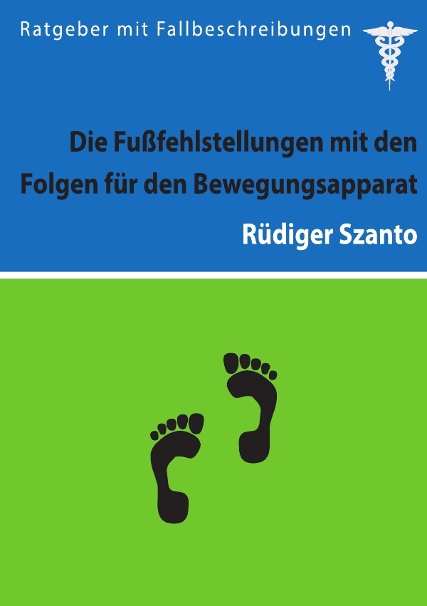 Cover: 9783737523424 | Die Fußfehlstellungen mit den Folgen für den Bewegungsapparat | Szanto