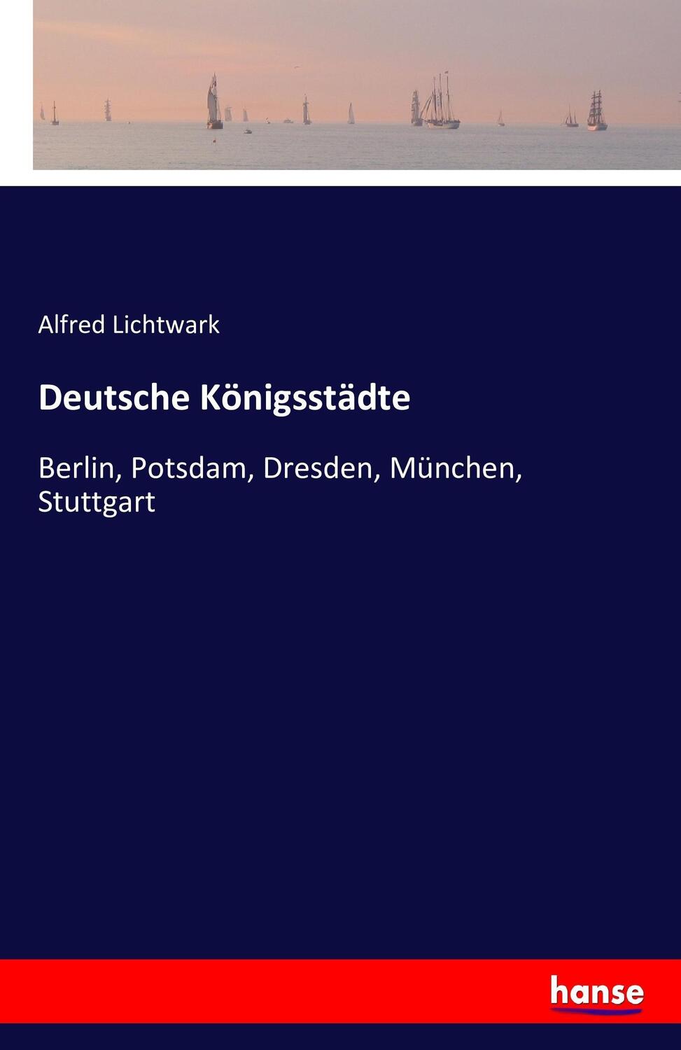 Cover: 9783743614802 | Deutsche Königsstädte | Berlin, Potsdam, Dresden, München, Stuttgart