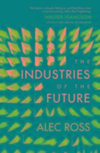 Cover: 9781471135262 | The Industries of the Future | Alec Ross | Taschenbuch | 304 S. | 2017