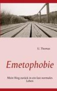 Cover: 9783842372740 | Emetophobie | Mein Weg zurück in ein fast normales Leben | U. Thomas