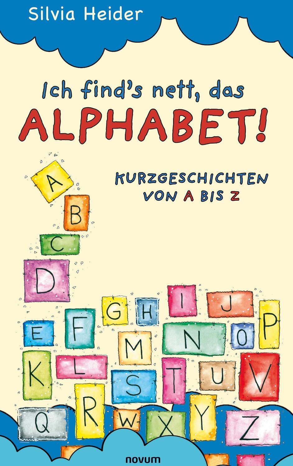 Cover: 9783903861930 | Ich find´s nett, das Alphabet! | Kurzgeschichten von A bis Z | Heider