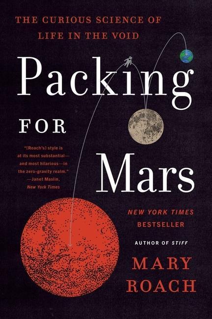 Cover: 9781324036050 | Packing for Mars: The Curious Science of Life in the Void | Mary Roach