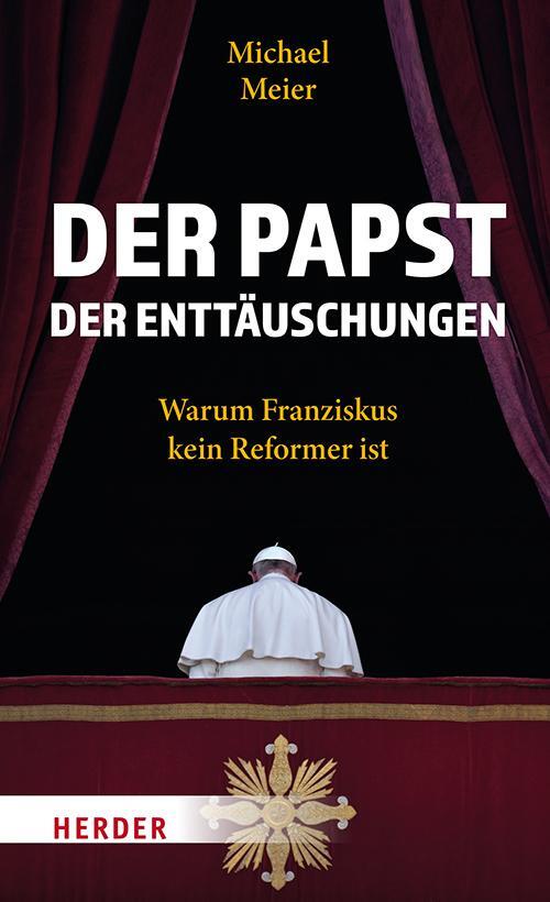 Cover: 9783451397165 | Der Papst der Enttäuschungen | Warum Franziskus kein Reformer ist