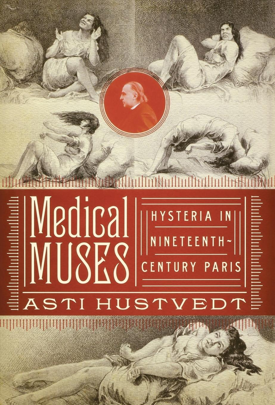 Cover: 9780393025606 | Medical Muses | Hysteria in Nineteenth-Century Paris | Asti Hustvedt