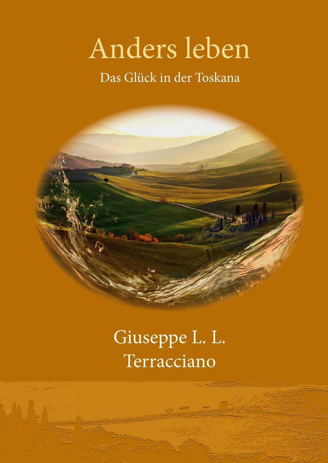 Cover: 9783741202650 | Anders leben | Das Glück in der Toskana | Giuseppe L. L. Terracciano